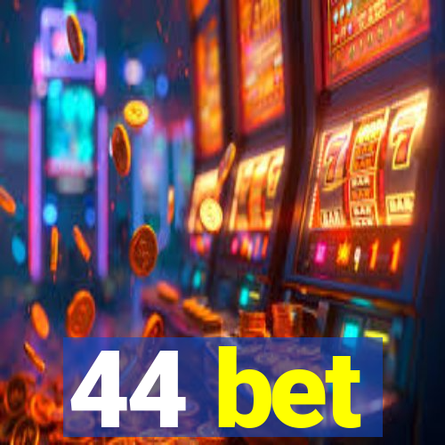 44 bet